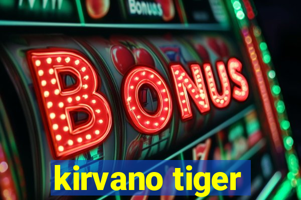 kirvano tiger